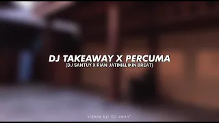 Download DJ takeaway x percuma -dj santuy banget terbaru (dj santuy ft rian jatim\u0026likin breat MP3