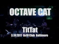 Octave Cat - TitTat - Live
