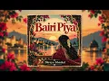 Bairi Piya ❤️ Shreya Ghoshal | New Hindi Song 2026 | Anurag Mishra | Alok Ranjan Srivastava