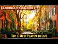 Top 10 Best Places to Live in Cambridge Massachusetts