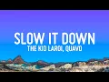 Download Lagu The Kid LAROI - SLOW IT DOWN (Lyrics) ft. Quavo