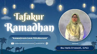 TAFAKUR RAMADHAN - Eps.26 : Ramadhan dan Perubahan - Ibu Haris Ilmawati., S.Pd.I