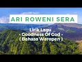 Download Lagu Lirik Lagu Ari Roweni Sera | Goodness of God (Bahasa Waropen Papua)