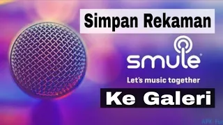 cara menyimpan rekaman smule ke galeri tanpa instal aplikasi