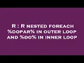 R R nested foreach dopar in outer loop and do in inner loop