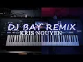 DJ Bay Remix - Organ l Test style spamle MXF v1 l Kris Nguyen