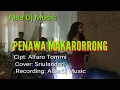 Download Lagu PENAWA MAKARORRONG//Citp: Alfaro Tommi// Cover: Sriulandari
