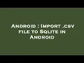 Android Import csv file to Sqlite in Android
