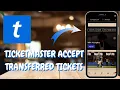 Accepting Ticket Transfers Easily on Ticketmaster - Here s How