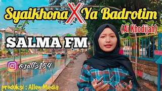 Download Syaikhona X Ya Badrotim (mush up) Ai Khojidah - Cover Salma FM MP3