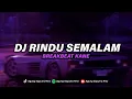 Download Lagu DJ RINDU SEMALAM BREAKBEAT MENGKANE FULLBASS