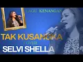 Download Lagu TAK KUSANGKA - TETTY KADI  COVER SELVI SHELLA