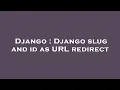 Django Django slug and id as URL redirect