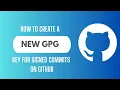 Creating and Using GPG Keys for GitHub Signed Commits
