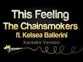 Download Lagu The Chainsmokers ft. Kelsea Ballerini - This Feeling (Karaoke Version)