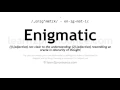 Pronunciation of Enigmatic Definition of Enigmatic