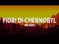 Download Lagu Mr.Rain - Fiori di Chernobyl (Testo/Lyrics)