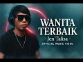 Download Lagu Jen Talisa – Wanita Terbaik (Official Music Video)