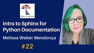 22 Sphinx for Python Documentation Tutorial Melissa Weber Mendonca
