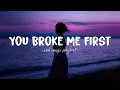 Download Lagu You Broke Me First ♫ Sad songs playlist for broken hearts ~ Depressing Songs That Will Make You Cry