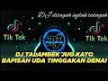 Download Lagu DJ MINANG TERBARU 2023 - TALAMBEK JUO KATO BAPISAH UDA TINGGAKAN DENAI ll DITAGAH INDAK TATAGAH