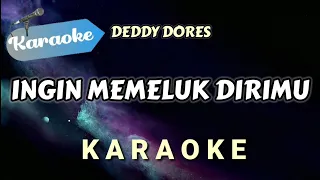 [Karaoke] Deddy Dores - Ingin Memeluk Dirimu (Pop Slow Original) LOWER KEY