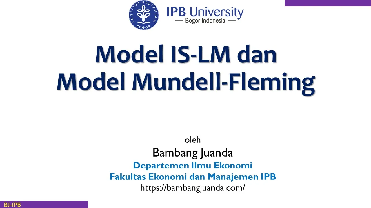 Model IS LM & Model Mundell-Fleming - oleh Prof Bambang Juanda, Departemen Ilmu Ekonomi FEM IPB