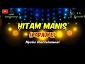 HITAM MANIS (KARAOKE) Melayu Daerah || Nada Pria || G=DO