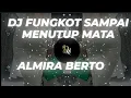 Download Lagu dj fungkot sampai menutup mata almira berto viral tiktok