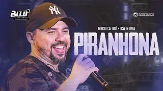 XAND AVIÃO - PIRANHONA [VAI SER SO CATUCADÃO PAU NAS PIRANHONA]