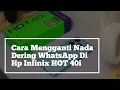 Cara Mengganti Nada Dering WhatsApp Di Hp Infinix HOT 40i