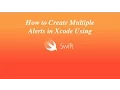 How to Create Multiple Alerts assign Actions in Xcode Using Swift