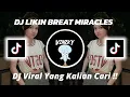 Download Lagu DJ LIKIN BREAT MIRACLES VIRAL TIKTOK 2023 YANG KALIAN CARI !!