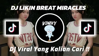 Download DJ LIKIN BREAT MIRACLES VIRAL TIKTOK 2023 YANG KALIAN CARI !! MP3