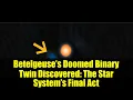 Download Lagu Betelgeuse’s Doomed Binary Twin Discovered: The Star System’s Final Act