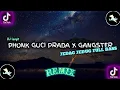 Download Lagu DJ PHONK GUCI PRADA X GANGSTER | DJ TIKTOK JEDAG JEDUG FULL BASS || REMIX