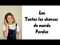 Download Lagu Lou - Toutes les chances du monde (paroles)