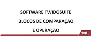 TWIDOSUITE - BLOCOS DE COMPARAÇÃO E OPERAÇÃO