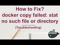 How to fix docker copy failed stat no such file or directory
