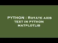PYTHON Rotate axis text in python matplotlib