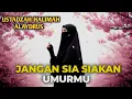 ⏳ JANGAN SIA-SIAKAN UMURMU 🌙 | Pengajian Ustadzah Halimah Alaydrus ✨