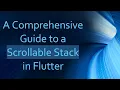 A Comprehensive Guide to a Scrollable Stack in Flutter