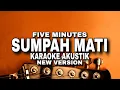 Download Lagu Five Minutes - Sumpah Mati (karaoke akustik)