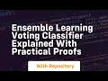 Ensemble learning voting classifier explained with practical proofs