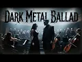 Lagu 🔥 Dark Metal Ballads – Orchestra Symphony Gothic Metal Vol 8 🎧