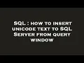SQL how to insert unicode text to SQL Server from query window