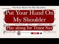 Download Lagu Put Your Hand On My Shoulder - Michael Buble Version | Play along for Tenor Sax