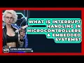 What Is Interrupt Handling In Microcontrollers Embedded Systems