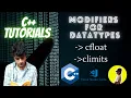 2 3 - Modifiers for Datatypes signed unsigned short long Range of datatypes climits cfloat