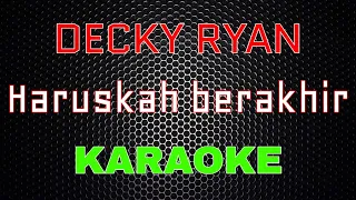 Download Decky Ryan - Haruskah Berakhir [Karaoke] | LMusical MP3